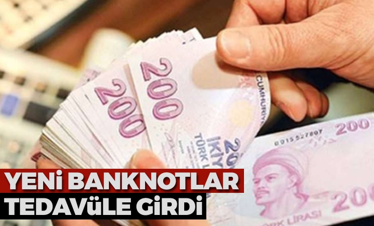 Yeni banknotlar tedavüle girdi