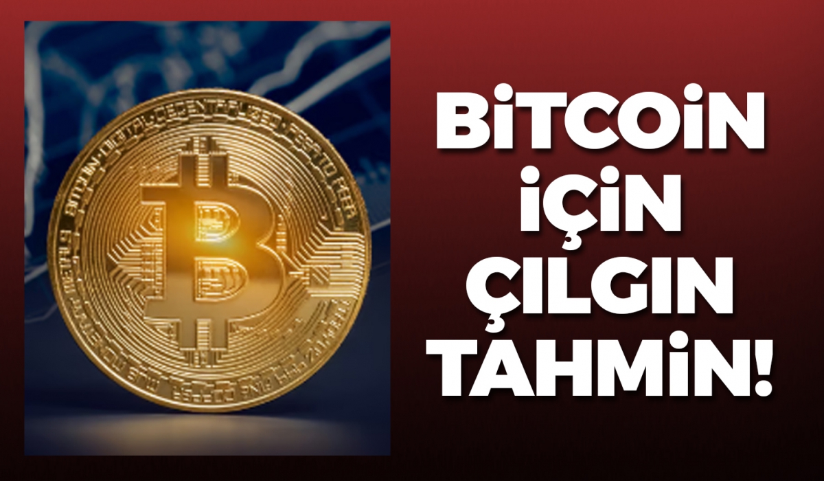 Bitcoin için çılgın tahmin!