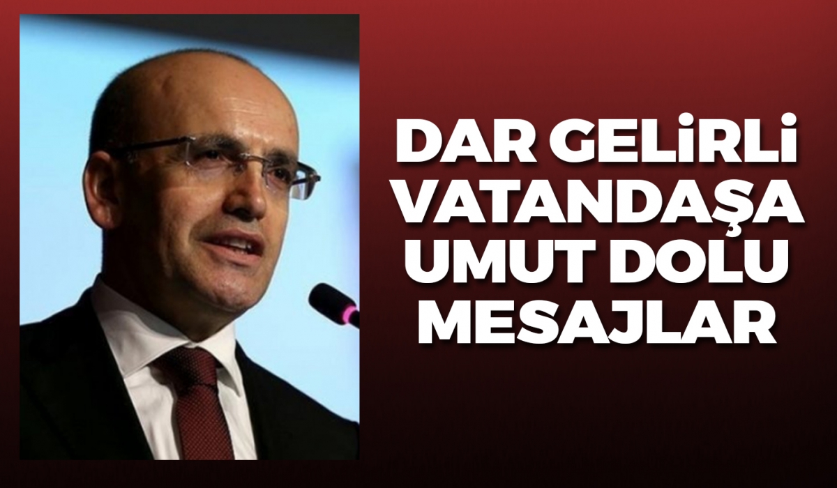 Dar gelirli vatandaşa umut dolu mesajlar!