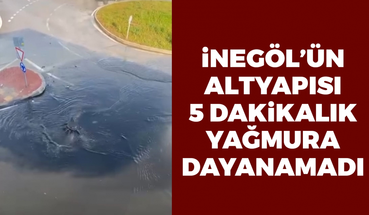 İnegöl’ün alt yapısı 5 dakikalık yağmura dayanamadı