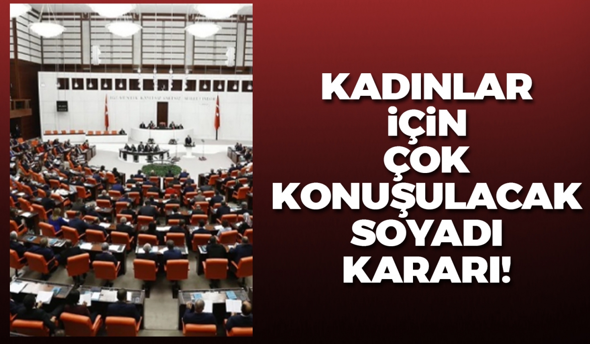 Kadınlar için çok konuşulacak soyadı kararı!