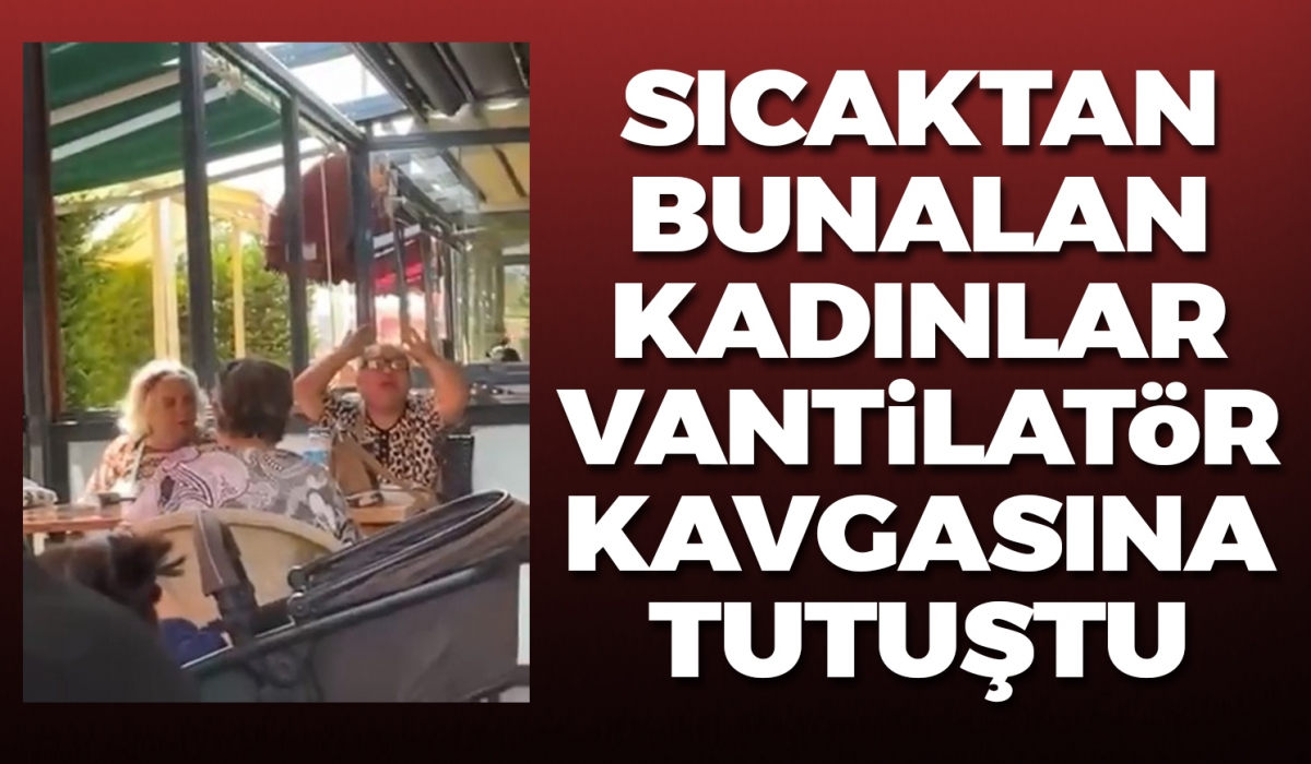 Sıcaktan bunalan kadınların vantilatör kavgasına tutuştu