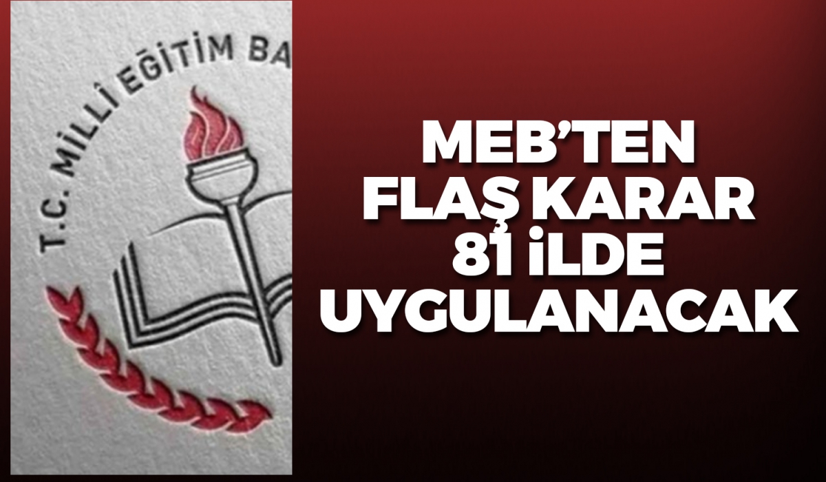MEB'ten flaş karar! 81 ilde uygulanacak