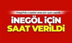 İnegöllüler dikkat! Valilik saat vererek uyardı