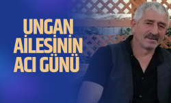 Ungan ailesinin acı günü 