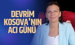 Devrim Kosova'nın acı günü