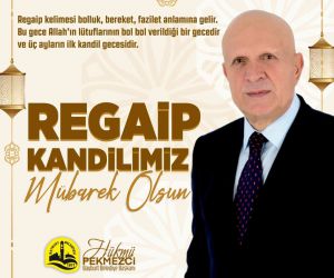 Başkan Pekmezci: “Türk İslam âleminin ve vatandaşlarımızın Regaib Kandilini tebrik ederim”