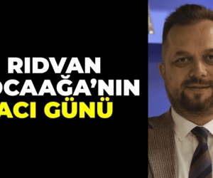Rıdvan Kocaağa’nın acı günü