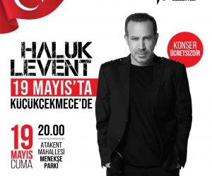 Haluk Levent 19 Mayıs’ta Küçükçekmece’de