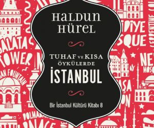 Haldun Türel’den ’Tuhaf ve Kısa Öykülerde İstanbul’