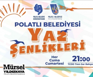 Polatlı Belediyesi Yaz Şenlikleri başlıyor