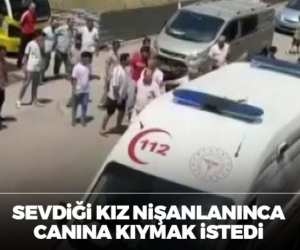 Sevdiği kız nişanlanınca canına kıymak istedi