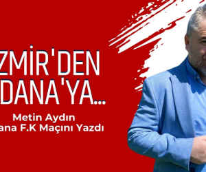İzmirden Adanaya...