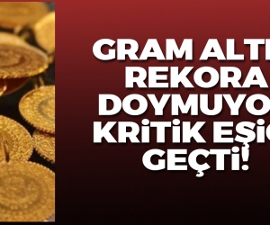 Gram altın fiyatı kritik eşiği gçeti!