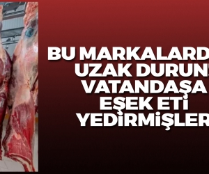 Bu markalar vatandaşa eşek eti yedirmiş!