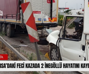 Bursa’daki feci kazada 2 İnegöllü hayatını kaybetti