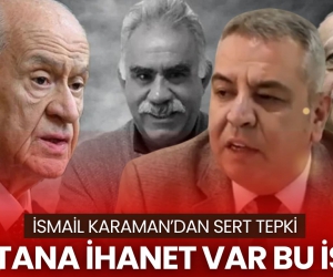 İYİ Partili Karaman’dan Sert Tepki: 'Vatana İhanet Var Artık Bu İşte'