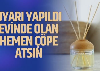 Uyarı yapıldı, evinde olan hemen çöpe atsın