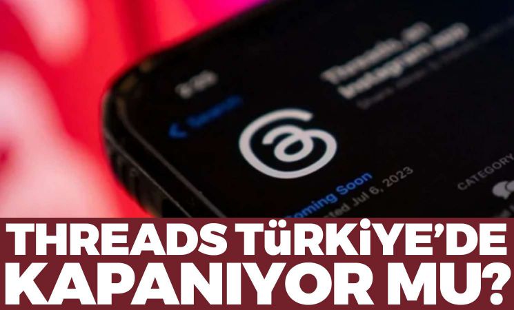Threads Türkiye'de kapanıyor mu?