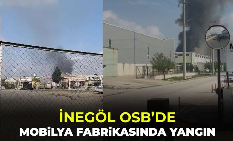 İnegöl OSB’de mobilya fabrikasında yangın