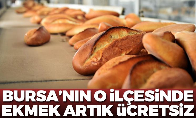 Bursa'nın o ilçesinde ekmek artık ücretsiz