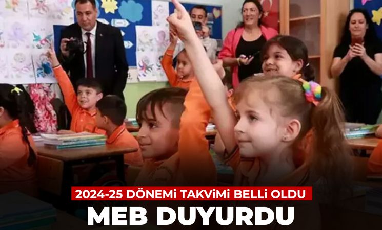 2024-2025 Eğitim Öğretim Yılı Takvimi Belli Oldu