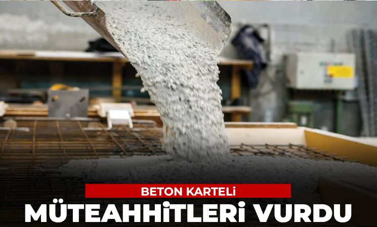 Beton Kartelinden Müteahhitlere Darbe! Fiyatlar 5 Kat Arttı!