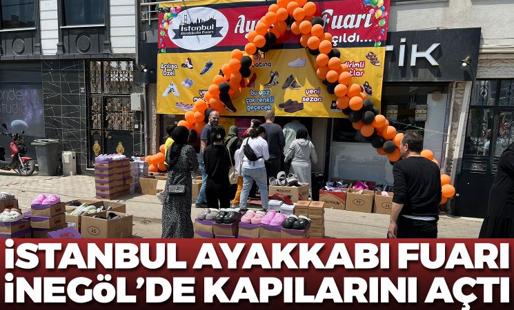 İstanbul Ayakkabı Fuarı İnegöl'de kapılarını açtı