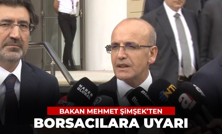 Mehmet Şimşek'ten borsacılara uyarı