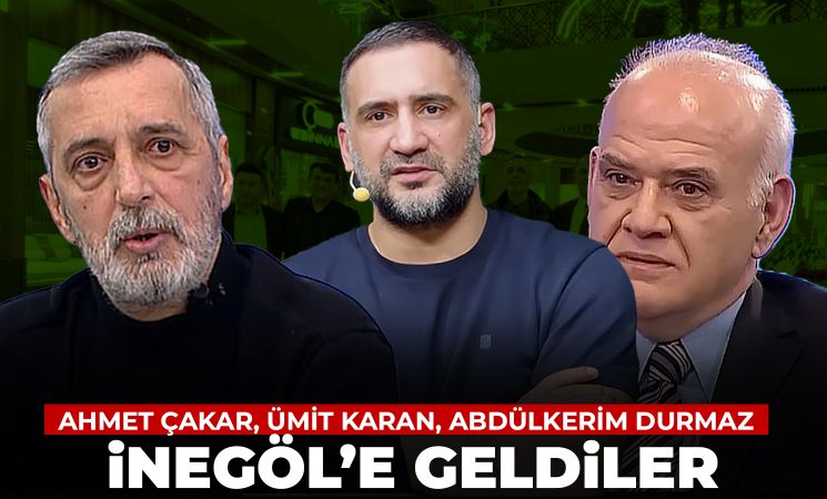 Ahmet Çakar, Ümit Karan, Abdülkerim Durmaz  İnegöl’de