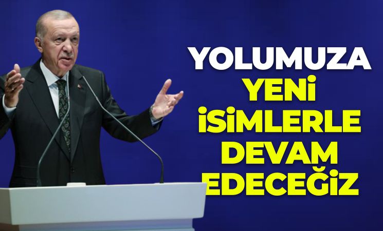 Cumhurbaşkanı Erdoğan kongrenin fitilini ateşledi; 'Yeni isimlerle devam edeceğiz'
