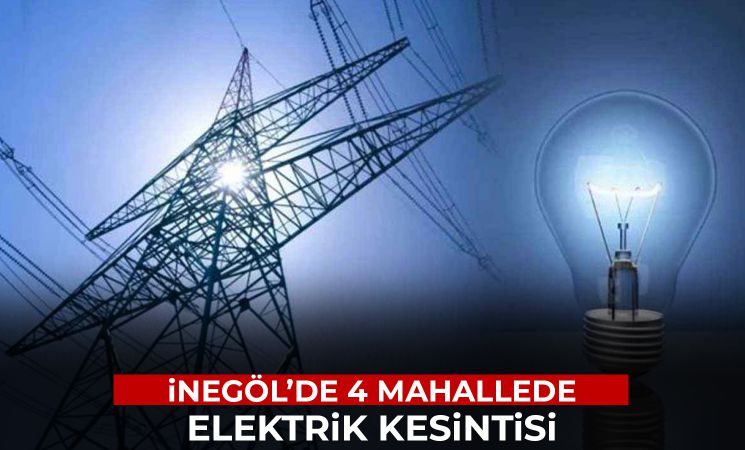 İnegöl'de 4 mahallede elektrik kesintisi