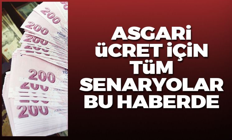 Asgari ücret için tüm senaryolar bu haberde!