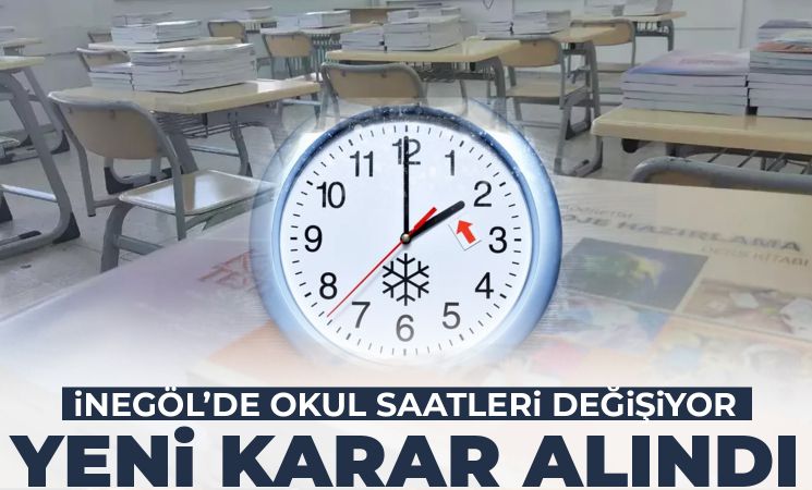 İnegöl’de Okul Saatleri Değişiyor! Yeni Karar Verildi