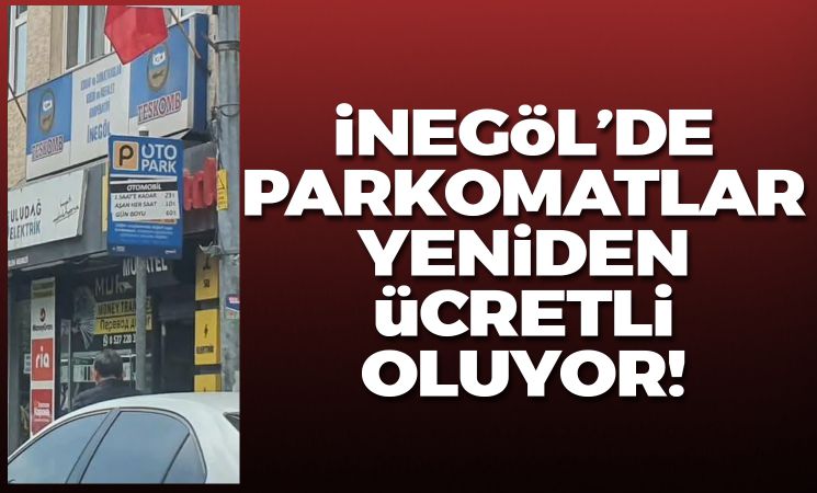 İnegöl'de parkomatlar yeniden ücretli oluyor!