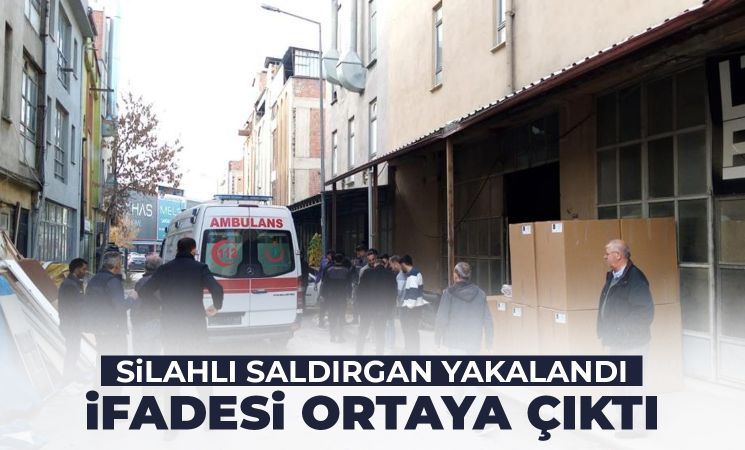 Silahlı saldırgan yakalandı! İfadesi ortaya çıktı