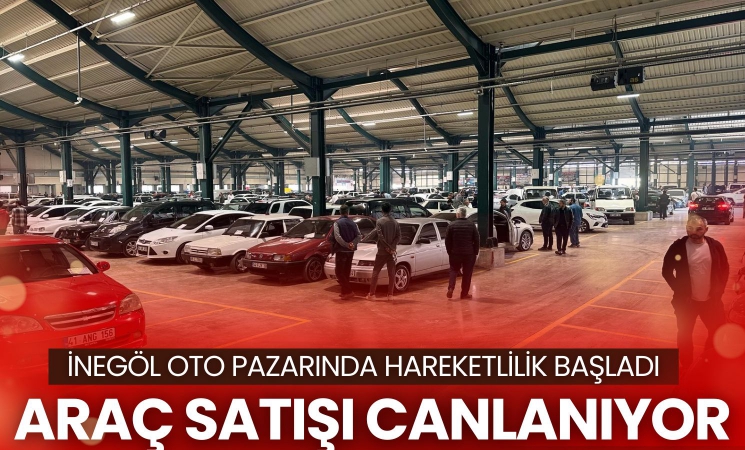 İnegöl Oto Pazarında Hareketlilik Başladı: Araç Satışı Canlanıyor