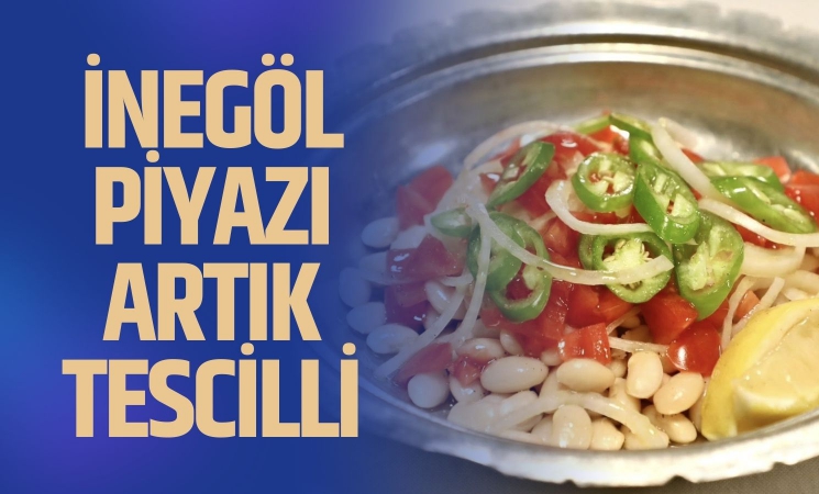 İnegöl Piyazı Coğrafi İşaretle Tescillendi