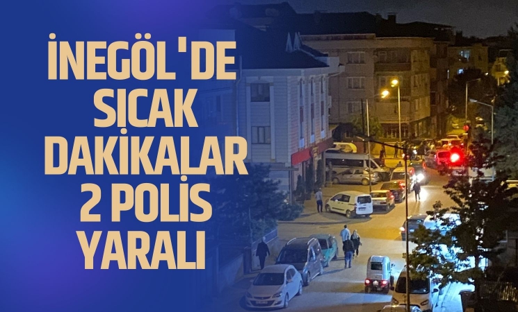 İnegöl'de sıcak dakikalar! 2 polis yaralandı