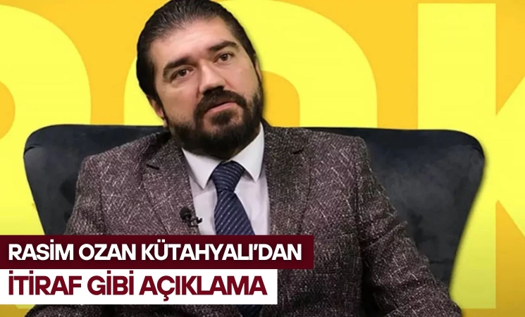 Rasim Ozan Kütahyalı'dan itiraf gibi açıklama
