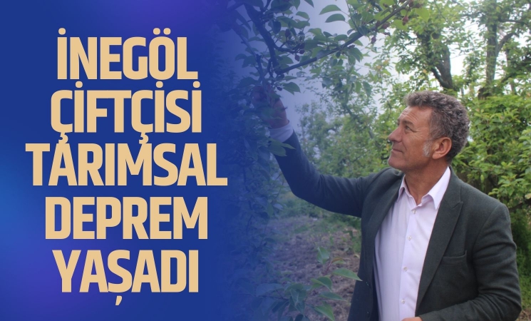 İnegöl çiftçisi tarımsal bir deprem yaşadı