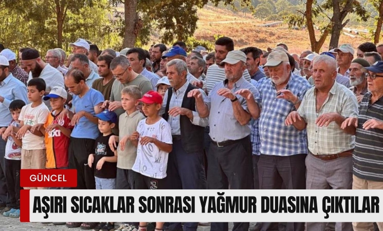 Aşırı sıcak ve yangınlar sonrası yağmur duasına çıktılar