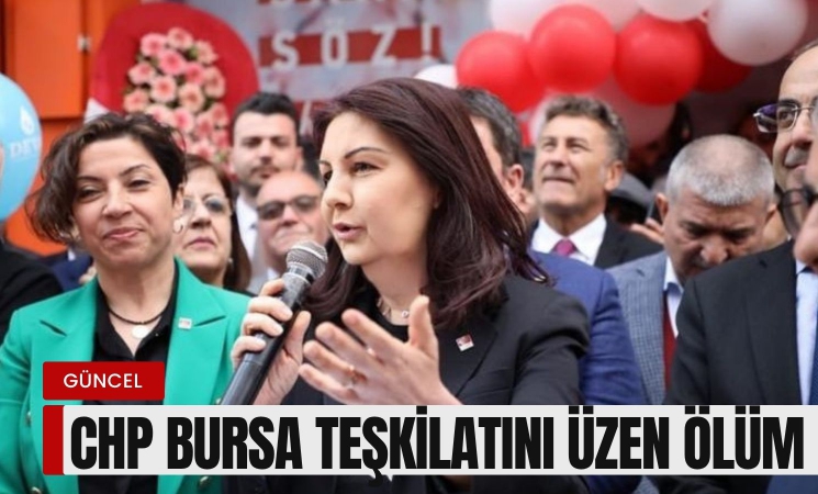 CHP Bursa Teşkilatı’nı üzen ölüm