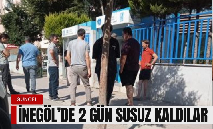 İnegöl'de 2 gün susuz kaldılar!
