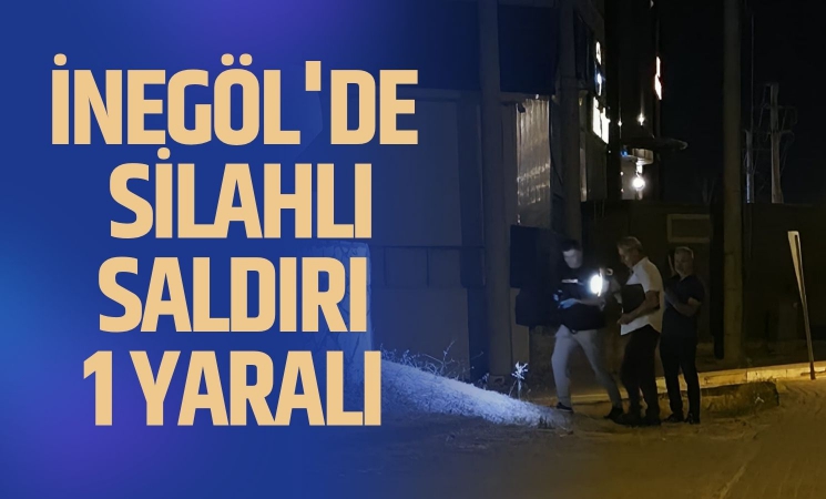İnegöl'de gece yarısı silahlı saldırı 