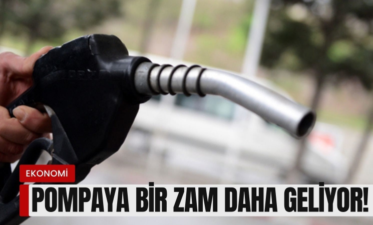 Pompaya bir zam daha geliyor!