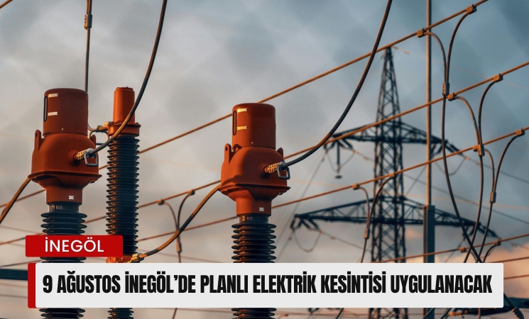 9 Ağustos İnegöl’de planlı elektrik kesintisi uygulanacak