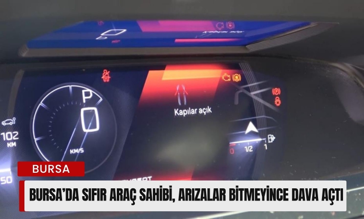Bursa'da sıfır araç sahibi, arızalar bitmeyince dava açtı