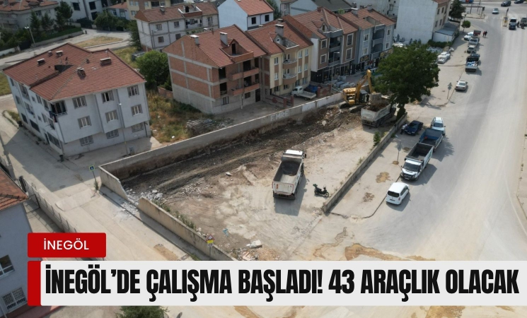 İnegöl'de çalışma başladı! 43 araçlık olacak