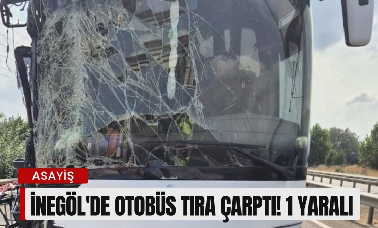 İnegöl'de otobüs tıra çarptı! 1 yaralı